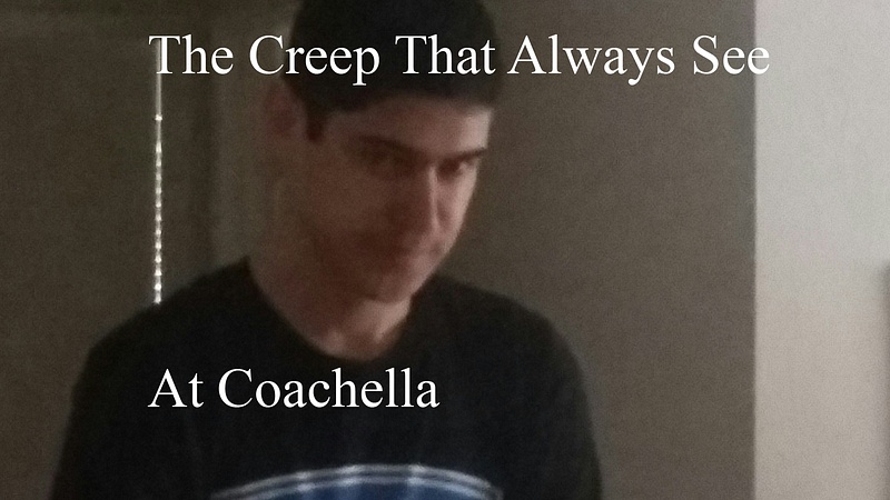 Coachella Creep Meme