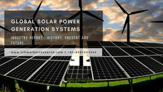 2018 Global Solar Power Generation Systems Industry...