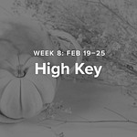 Week 8 – High Keys