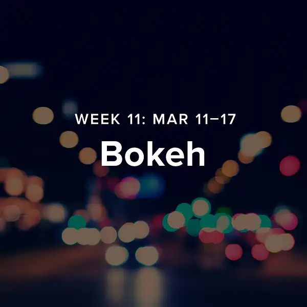 Week 11 – Bokeh by 52-Week Challenge