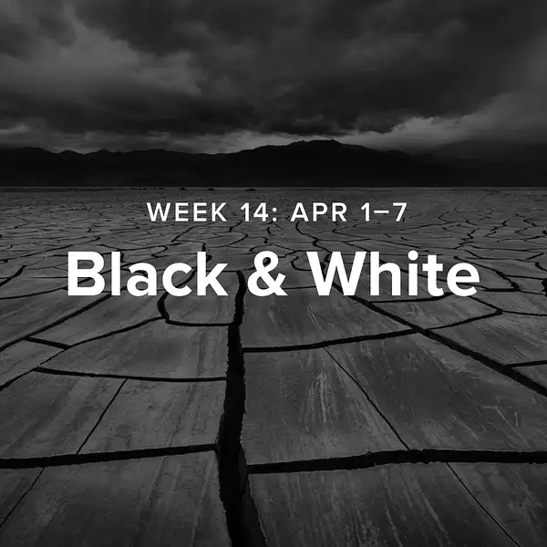 Week 14 – Black & White by 52-Week Challenge