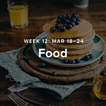 Week 12 – Food