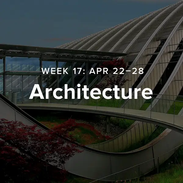 Week 17 – Architecture by 52-Week Challenge